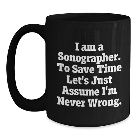 Image of Funny Sonographer Gifts from Men - Unique Black Coffee Mug for Mom on Mother's Day - 'I Am A Sonographer' - Main