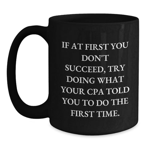 Image of Funny CPA Gifts from Friends and Family for Valentine's Black Coffee Mugs with CPA Quote, 11oz or 15oz, Microwave and Dishwasher Safe - Main