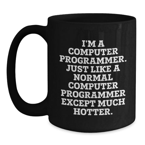 Image of Funny Computer Programmer Gifts, Black Coffee Mug for Men, Gifts from Friends - 'I'm A Computer Programmer... Much Hotter' - Main