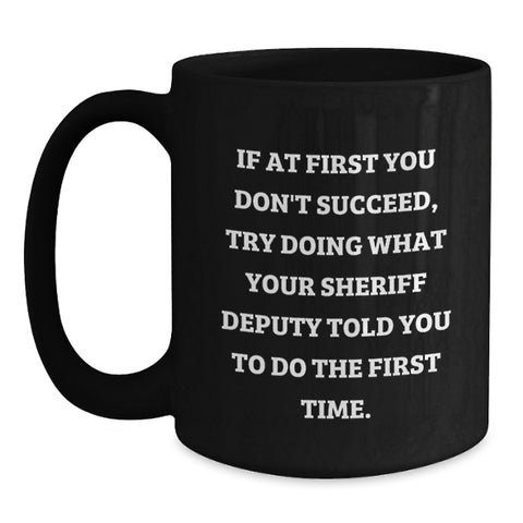 Image of Funny Sheriff Deputy Gift Ideas for Dad's Unique Black Coffee Mug on Mother's Day - Gifts from Family - Main