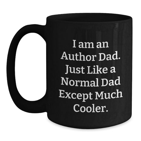 Image of Funny Author Gifts for Men - Black Coffee Mug with I Am An Author Dad Quote, Perfect Christmas Unique Gifts from Dad to Author - Main