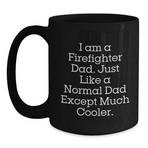 Image of Firefighter Dad Gifts, Funny Quote Black Coffee Mug for Birthday, Gifts from Men, Gifts for Firefighter - Main