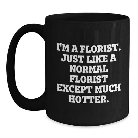 Image of Florist Humor Black Coffee Mugs Gifts from Friends for Men Women Family Graduation - Main