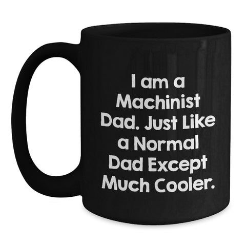 Image of Funny Machinist Dad Coffee Mugs Black Ceramic Gifts from Men for Father's Day Unique - Main