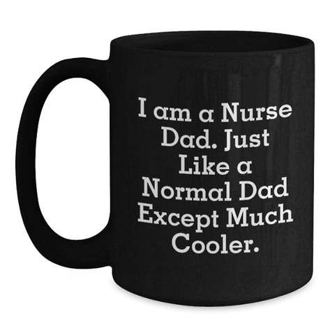 Image of Funny Nurse Gifts for Men - Christmas Unique Gifts from Dad - Black Coffee Mug 'I Am A Nurse Dad' - Main