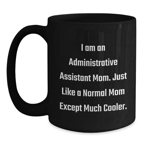 Image of Funny Administrative Assistant Mom Black Coffee Mug, Gifts for Administrative Assistants, Ideal Gifts from Family Friends on Mother's Day - Main