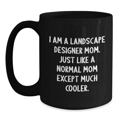 Image of Funny Landscape Designer Gifts, Unique Black Coffee Mug, Perfect for Dad on Father's Day - 'I Am A Landscape Designer Mom' - Main