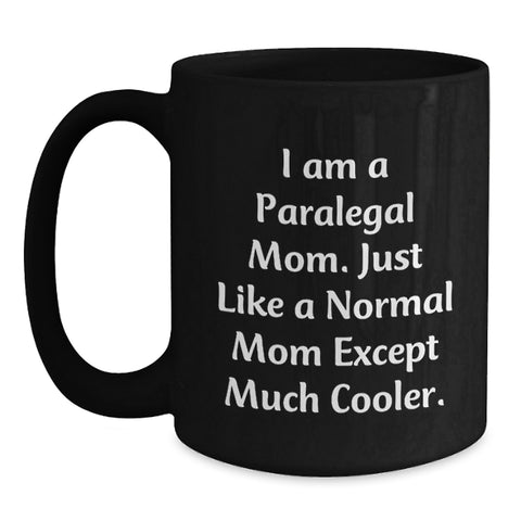 Image of Gifts from Friends and Family - Black Coffee Mug for Paralegal Moms - Inspirational Quote - Unique Father's Day Unique Gifts - Main