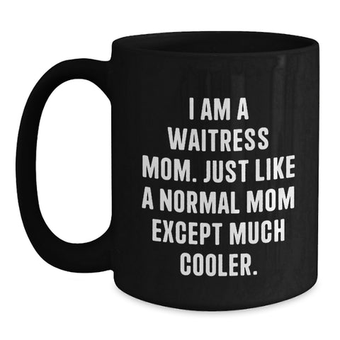 Image of Funny Waitress Mom Gifts from Men, Women, Friends on Mother's Day - Black Coffee Mug for Waitress Lover - Main