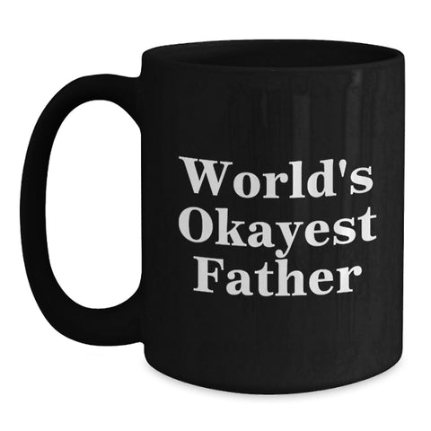 Image of Funny Father Gifts, Black Coffee Mug, Gifts from Family, Gifts for Father, World's Okayest Father - Main