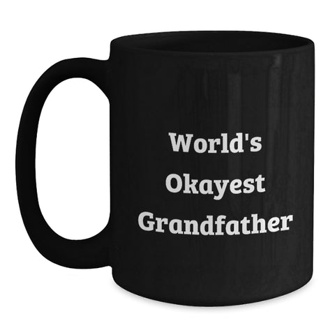 Image of Funny Grandfather Gifts from Men to the World's Okayest Grandfather on Father's Day Unique Black Coffee Mugs - Main