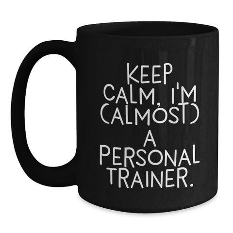 Image of Funny Personal Trainer Gifts for Men, Women, Friends - Keep Calm I'm (almost) A Personal Trainer Black Coffee Mug - Main