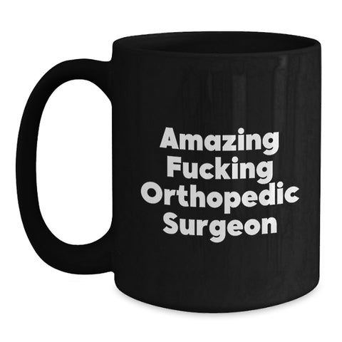 Image of Funny Orthopedic Surgeon Gifts for Men, Black Coffee Mug for Orthopedic Surgeon, 'Amazing F--king Orthopedic Surgeon' Quote - Main