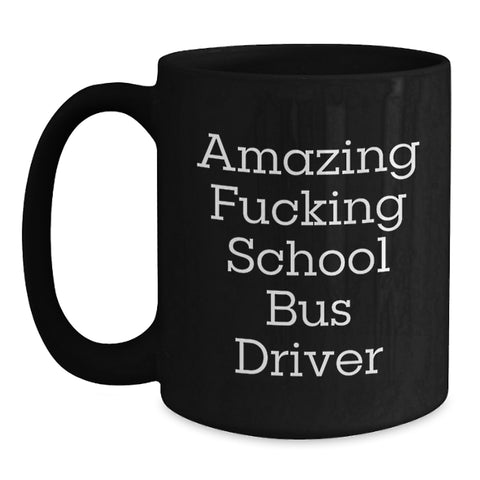 Image of Funny School Bus Driver Quote Black Coffee Mug, Gifts for School Bus Driver Men, School Bus Driver Gifts from Friends - Main