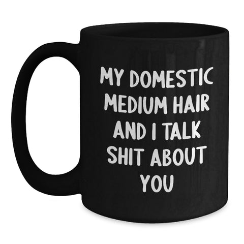 Image of Domestic Medium Hair Cat Lovers Funny Quote Gifts from Friends for Birthday, Black Coffee Mug, 11oz or 15oz - Main