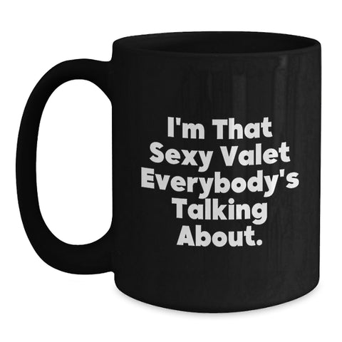 Image of Valet Gifts for Men, Funny Black Coffee Mug, 'I'm That Sexy Valet Everybody's Talking About.' Graduation Unique Gifts from Friends - Main