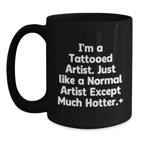 Image of Funny Artist Gifts for Artist Friends - I'm A Tattooed Artist Mugs for Graduation - Main