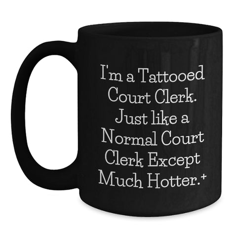 Image of Funny Court Clerk Gifts for Men - Black Coffee Mug with I'm A Tattooed Court Clerk Humor, Perfect Court Clerk Graduation Unique Gifts for Coworkers, Friends, Family - Main