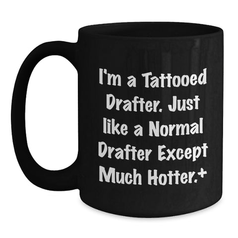 Image of Funny Drafter Gifts, Hotter Than Average Graduation Unique Black Coffee Mug, Gifts from Friends for Drafter - Main