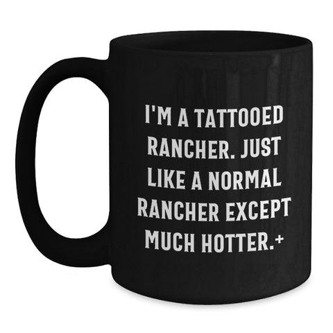 Image of Funny Rancher Gifts for Men, Graduation Unique Gifts from Friends or Family, Black Coffee Mug with 'I'm A Tattooed Rancher' - Main