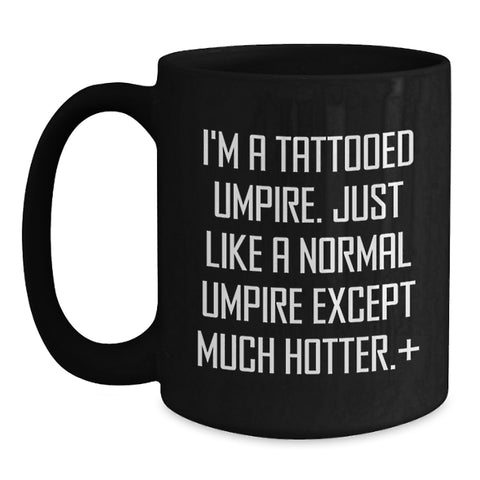 Image of Funny Umpire Gifts for Men - I'm A Tattooed Umpire Black Coffee Mug, Unique Graduation Gifts from Friends - Main