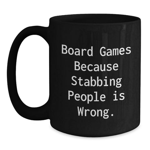 Image of Funny Board Games Black Coffee Mugs for Men Gifts from Family, Perfect for Board Games Lovers Graduation Unique Gifts, 'Board Games Because Stabbing People Is Wrong.' - Main