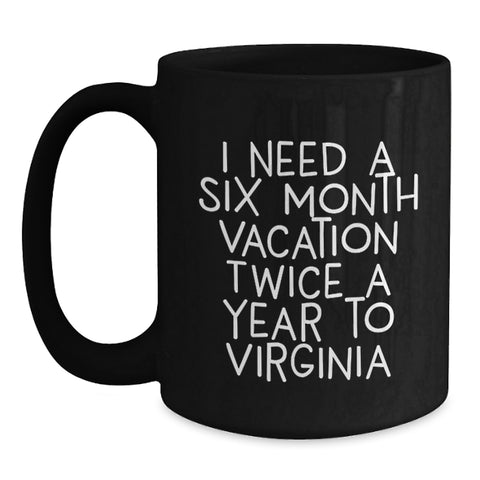 Image of Virginia Black Coffee Mug, Six Month Vacation Quotes, Funny Graduation Unique Gifts from Men, Women, Friends, Coworkers, Family, for Virginia, Graduation, Black Coffee Mug - Main
