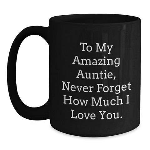 Image of Gifts from Family to My Amazing Auntie, Inspirational Quotes Black Coffee Mug, Never Forget How Much I Love You - Graduation Unique Gifts for Auntie - Main