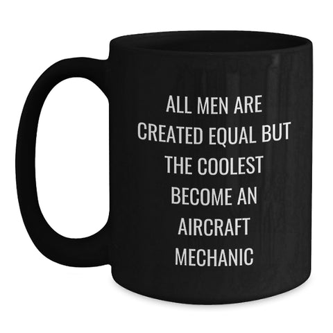 Image of Funny Aircraft Mechanic Gifts, Inspirational Quote Black Coffee Mug, Graduation Unique Gifts from Men, Gifts for Aircraft Mechanic - Main