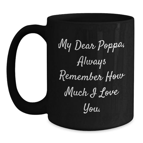 Image of Funny Poppa Gifts for Christmas - Unique Black Coffee Mug with 'My Dear Poppa, Always Remember How Much I Love You.' Quote, Gifts from Family to Poppa - Main