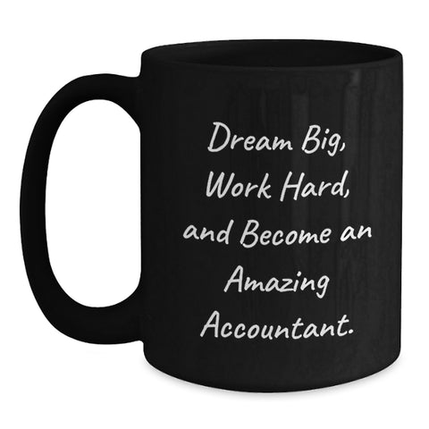 Image of Funny Inspirational Black Coffee Mug Gifts for Accountant Men Friends Coworkers Family, Dream Big Work Hard Become Amazing, Birthday Unique Gifts from Men Women Friends Coworkers Family - Main
