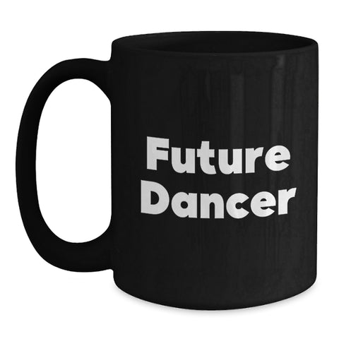 Image of Funny Future Dancer Gifts from Family and Friends - Black Coffee Mug, Dancer Quote, Birthday Unique Gifts for Dancer - Main