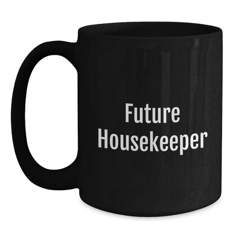 Image of Funny Future Housekeeper Gifts from Friends for Housekeeper Birthday Unique Gifts Black Coffee Mug - Main