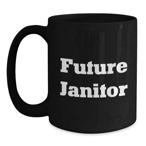 Image of Funny Janitor Quote Black Coffee Mug, Gifts from Friends to Future Janitor, Janitor Birthday Unique Gifts - Main