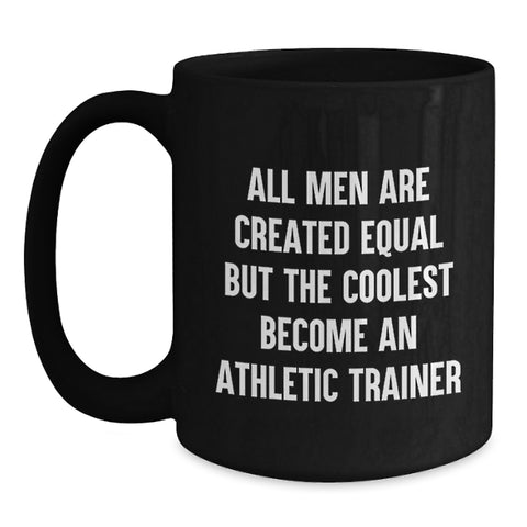 Image of Funny Athletic Trainer Gifts for Men, Black Coffee Mug, 'All Men Are Created Equal But...' Inspirational Quote, Graduation Unique Gifts from Men - Main