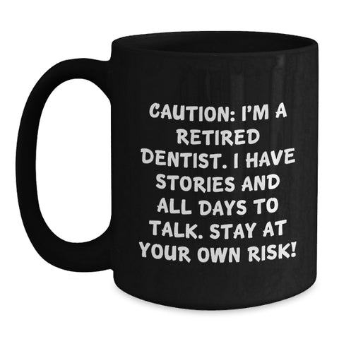 Image of Funny Dentist Gifts from Men to Graduation Unique Gifts for Dentist Friends with I'm A Retired Dentist Quote on Black Coffee Mug - Main
