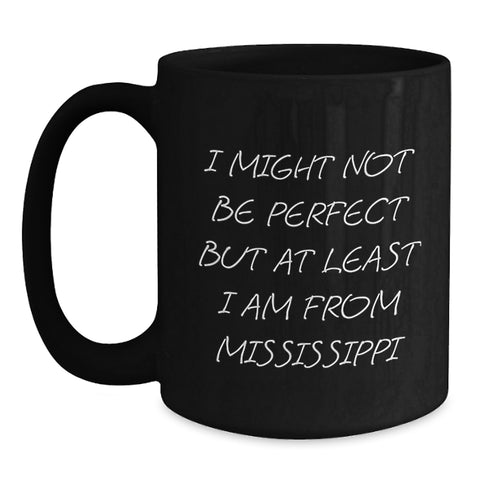 Image of Mississippi Gifts from Friends, Family, or Coworkers - 'I Might Not Be Perfect' Black Coffee Mug for Graduation - Unique Mississippi Souvenirs - Main