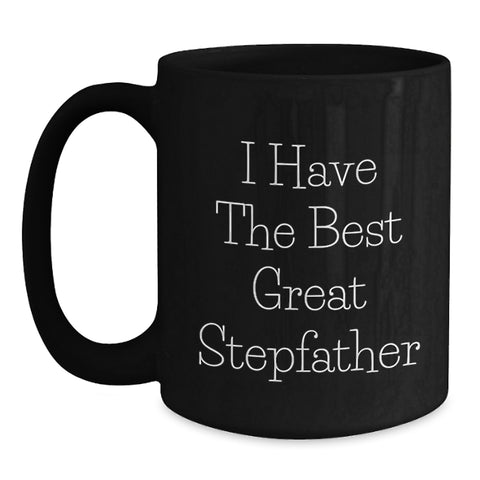 Image of Funny Stepfather Quotes Gifts from Men to Stepfather Black Coffee Mug for Graduation - I Have The Best Great Stepfather - Main