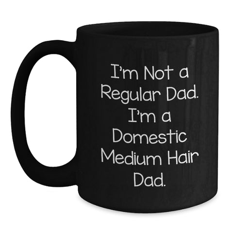 Image of Funny Domestic Medium Hair Dad Gifts for Men from Friends and Family - Black Coffee Mug, 11oz or 15oz, Microwave and Dishwasher Safe - Main