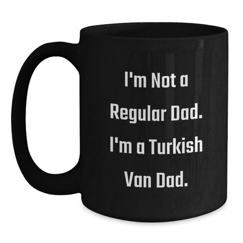 Image of Funny Turkish Van Cat Gifts - Birthday Unique Mugs for Dad - I'm Not A Regular Dad. I'm A Turkish Van Dad. Black Coffee Mug - Main