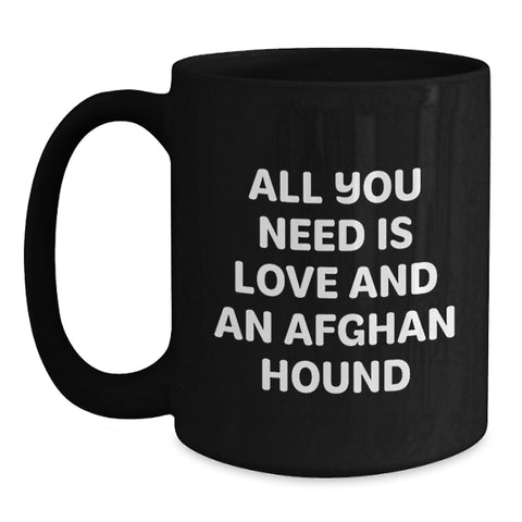 Image of Afghan Hound Dog Lover Gifts - Inspirational Christmas Unique Gifts for Men and Women from Friends and Family - All You Need Is Love And An Afghan Hound Black Coffee Mug - Main