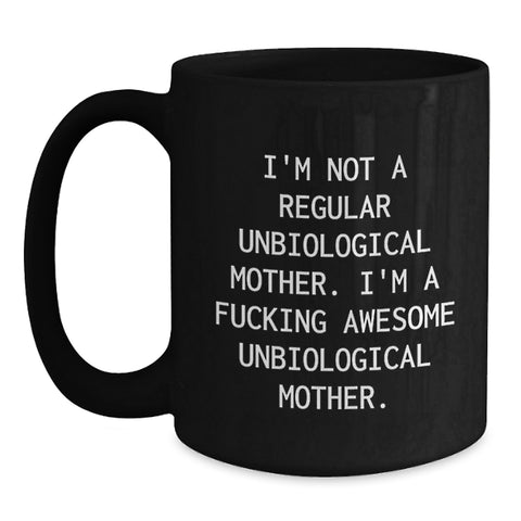 Image of Funny Unbiological Mother Gifts: Awesome Unbiological Mom Black Coffee Mug, Gifts from Women to Unbiological Mother, Inspirational Unbiological Motherhood Graduation Unique Gifts - Main