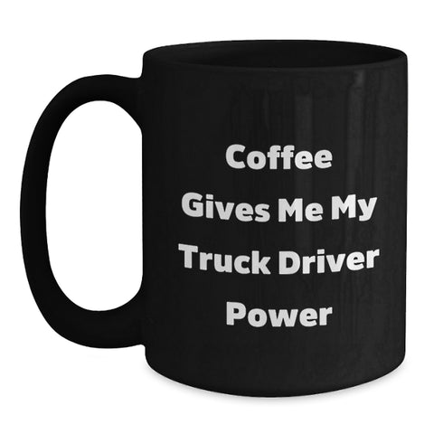 Image of Truck Driver Gifts Funny Coffee Mug for Graduation, 'Coffee Gives Me My Truck Driver Power', Black Ceramic Mug for Men, Gifts from Friends, Family, or Coworkers - Main