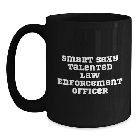 Image of Law Enforcement Officer Gifts from Family - Funny Smart Sexy Talented Inspirational Quotes Black Coffee Mug for Graduation - Main