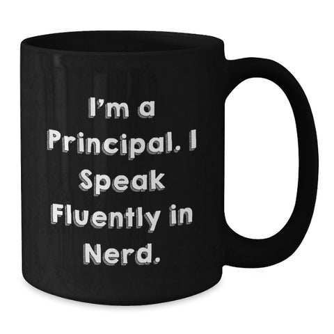 Image of Funny Principal Gifts from Friends for Graduation Celebration, I'm A Principal. I Speak Fluently In genius. Black Coffee Mug with 11oz or 15oz Capacity - Additional
