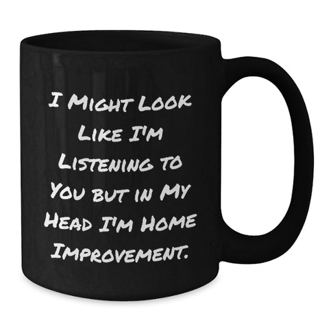 Image of Funny Home Improvement Gifts from Friends - Home Improvement Inspirational Quote, Black Coffee Mug, Graduation Unique Gifts for Him or Her - Additional
