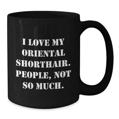 Image of Oriental Shorthair Cat Lovers, Not People, Funny Black Coffee Mug Gifts from Friends for Birthday - Additional