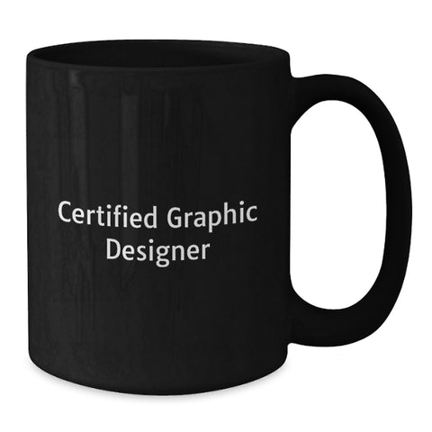 Image of Funny Graphic Designer Gifts from Friends - Birthday Unique Graphic Design Mug, 11oz or 15oz, Microwave and Dishwasher Safe - Additional