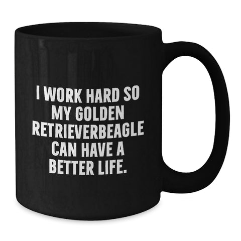 Image of Funny Golden Retriever Dog Gifts from Men to Friends on Birthday Unique Mugs, 'I Work Hard So My Golden Retriever Can Have A Better Life.' - Additional