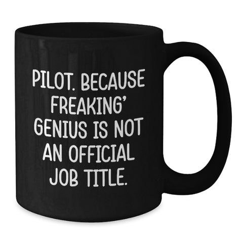 Image of Pilot Gifts from Friends for genius Pilots - Funny Black Coffee Mug, Graduation Unique Gifts, 'Pilot. Because Freaking' genius Is Not An Official Job Title.' - Additional
